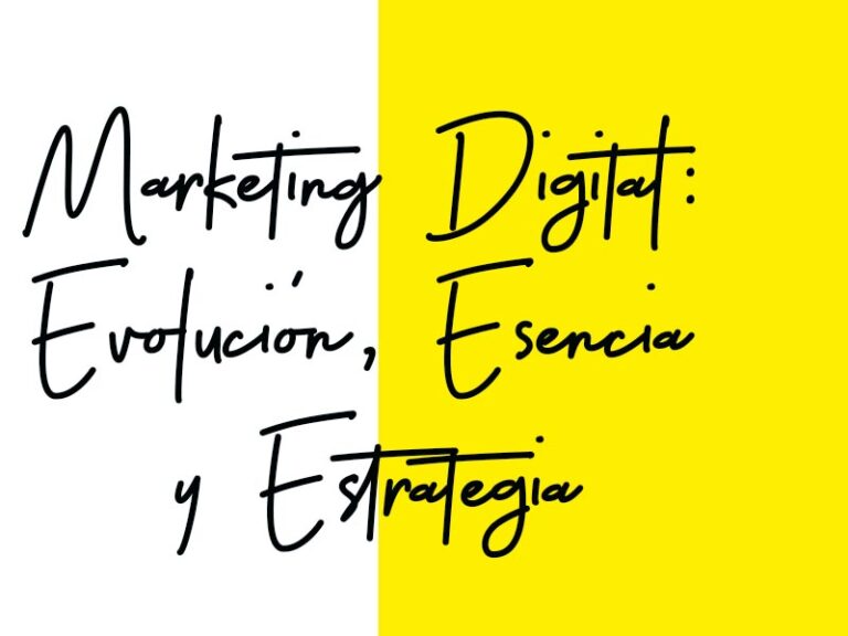 Marketing Digital a Finales de 2023: Evolución, Esencia y Estrategia